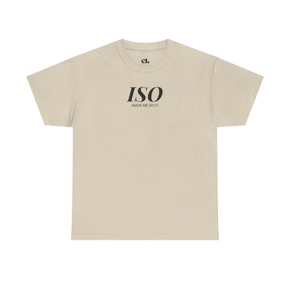 ISO Made Me Do It T-Shirt