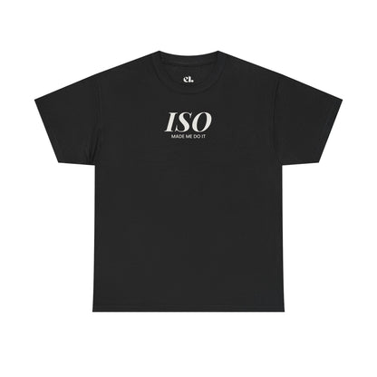 ISO Made Me Do It T-Shirt